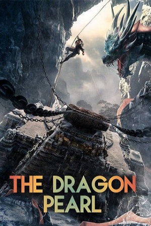 Download The Dragon Pearl (2021) WebRip [Hindi + Tamil + Telugu + Chinese] ESub 480p 720p