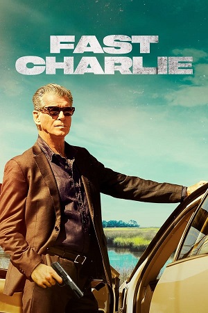 Download Fast Charlie (2023) BluRay [Hindi + Tamil + Telugu + English] ESub 480p 720p